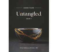 Untangled Level 1 Leader Guide: healing what was meant for evil (Untangled Group)
