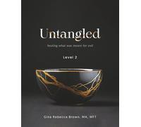 Untangled Level 2: healing what was meant for evil (Untangled Group)