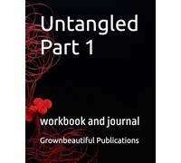 Untangled Part 1: workbook and journal