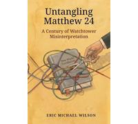 Untangling Matthew 24: A Century of Watchtower Misinterpretation