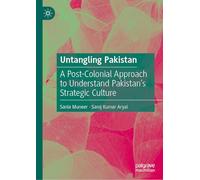 Untangling Pakistan: A Post-Colonial Approach to Understand Pakistan’s Strategic Culture