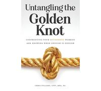 Untangling the Golden Knot: Confronting Your Retirement Worries and Knowing When Enough is Enough