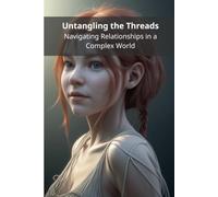 Untangling the Threads: Navigating Relationships in a Complex World
