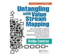 Untangling with Value Stream Mapping: How to Use VSM to Address Behavioral and Cultural Patterns and Quantify Waste in Multifunctional and Nonrepetitive Work Environments