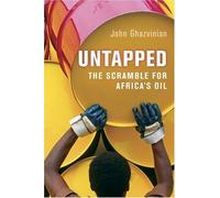 Untapped: The Scramble for Africa's Oil: Written by John Ghazvinian, 2007 Edition, (1st Edition) Publisher: Harcourt [Hardcover]
