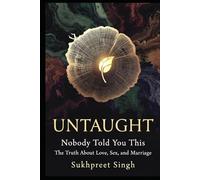 UNTAUGHT: Nobody Told You This The Truth About Love, Sex, and Marriage
