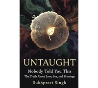 UNTAUGHT: Nobody Told You This The Truth About Love, Sex, and Marriage