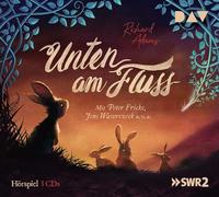 Unten am Fluss: Hörspiel mit Peter Fricke, Jens Wawrczeck, Sophie Rois u.v.a.