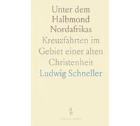 Unter dem Halbmond Nordafrikas: Kreuzfahrten im Gebiet einer alten Christenheit