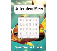 Unter dem Meer/Fischarten Wort Suche Puzzle Buch: Wortsuchrätsel nicht nur für Tauchfans und Fisch Liebhaber geeignet, Spaß und Entspannung pur, ... dem Meer/Fischarten, 110 Seiten, 50 + Puzzle