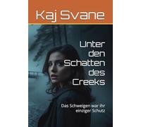 Unter den Schatten des Creeks: Das Schweigen war ihr einziger Schutz (Shadowpine Creek)