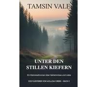 Unter den stillen Kiefern: Ein Kleinstadtroman über Geheimnisse und Liebe: 1 (Die Flüsterer von Willow Creek: Eine lesbische Kleinstadt-Mystery- und Liebesroman-Reihe)