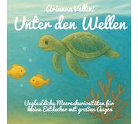 Unter den Wellen: Unglaubliche Meereskuriositäten für kleine Entdecker mit großen Augen