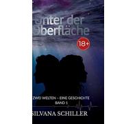 Unter der Oberfläche ab 18: Zwei Welten - eine Geschichte Band 1