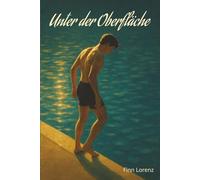 Unter der Oberfläche: Ein Coming-of-Age-Roman über Freundschaft, Nähe und das erste Mal Verlieben (Zwischen uns - Die Coming-of-Age-Reihe)