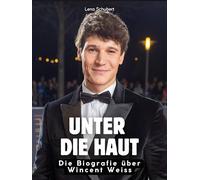 Unter die Haut: Die Biografie über Wincent Weiss. Hochwertige Hardcoverausgabe