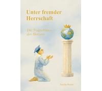 Unter fremder Herrschaft: Die Trugschlüsse des Herzens