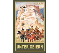 Unter Geiern: Erzählungen aus dem Wilden Westen, Band 35 der Gesammelten Werke