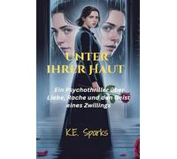Unter ihrer Haut: Ein Psychothriller über Liebe, Rache und den Geist eines Zwillings