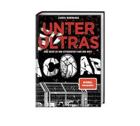 Unter Ultras: Eine Reise zu den extremsten Fans der Welt. Was sind Ultras: Fußballfans oder Hooligans? Blick hinter die Kulissen einer faszinierenden Subkultur zwischen Sport, Politik und Gesellschaft