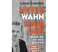 Unter Wahnsinnigen: Warum wir das Böse brauchen