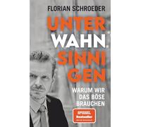 Unter Wahnsinnigen: Warum wir das Böse brauchen | Mit einem Porträt von Martin Sellner