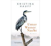 Unter Wasser Nacht: Roman. »Der absolute Wahnsinn!« Deutschlandfunk Kultur "Lesart"