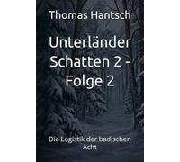 Unterländer Schatten 2 - Folge 2: Die Logistik der badischen Acht