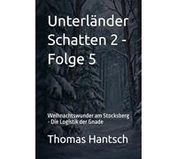 Unterländer Schatten 2 - Folge 5: Weihnachtswunder am Stocksberg - Die Logistik der Gnade