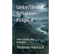 Unterländer Schatten - Folge 4: Tiefer Schacht, altes Schweigen