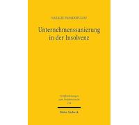 Unternehmenssanierung in der Insolvenz: Eine vergleichende Analyse der gesetzlichen Sanierungsinstrumente im deutschen und griechischen Recht (Veröffentlichungen zum Verfahrensrecht)