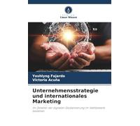 Unternehmensstrategie und internationales Marketing: Im Zeitalter der digitalen Globalisierung im Wettbewerb bestehen