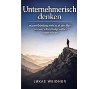 Unternehmerisch denken: Warum Gründung mehr ist als eine Idee - und was Selbständige wirklich tragen müssen