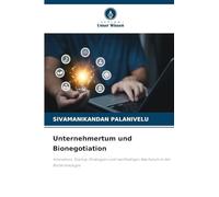 Unternehmertum und Bionegotiation: Innovation, Startup-Strategien und nachhaltiges Wachstum in der Biotechnologie