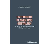 Unterricht planen und gestalten: Sonderpädagogischer Schwerpunkt Geistige Entwicklung