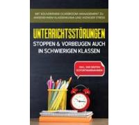 Unterrichtsstörungen Stoppen & Vorbeugen Auch In Schwierigen Klass