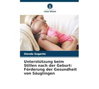 Unterstützung beim Stillen nach der Geburt: Förderung der Gesundheit von Säuglingen