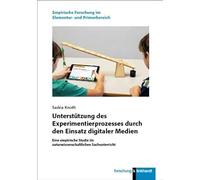 Unterstützung des Experimentierprozesses durch den Einsatz digitaler Medien: Eine empirische Studie im naturwissenschaftlichen Sachunterricht