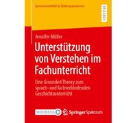 Unterstützung von Verstehen im Fachunterricht: Eine Grounded Theory zum sprach- und fachverbindenden Geschichtsunterricht (Sprachsensibilität in Bildungsprozessen)