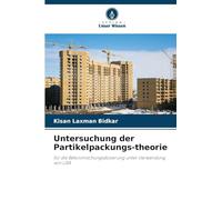 Untersuchung der Partikelpackungs-theorie: für die Betonmischungsdosierung unter Verwendung von LISA