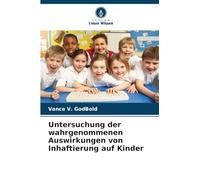 Untersuchung der wahrgenommenen Auswirkungen von Inhaftierung auf Kinder