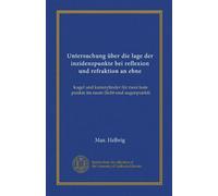 Untersuchung über die lage der inzidenzpunkte bei reflexion und refraktion an ebne: kugel und kreiszylinder für zwei feste punkte im raum (licht-und augenpunkt)