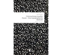 Untersuchung visueller Poesie - Eine typographische Methode. Life is a Story - story.one