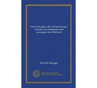 Untersuchungen uber die beziehungen zwischen accommodation und convergenz der blicklinien (Vol-1)