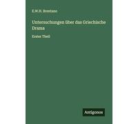 Untersuchungen über das Griechische Drama: Erster Theil