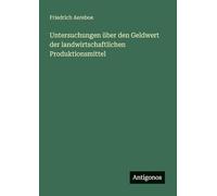 Untersuchungen über den Geldwert der landwirtschaftlichen Produktionsmittel