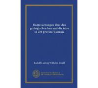 Untersuchungen über den geologischen bau und die trias in der provinz Valencia (Vol-1)