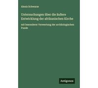 Untersuchungen über die äußere Entwicklung der afrikanischen Kirche: mit besonderer Verwertung der archäologischen Funde