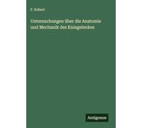 Untersuchungen über die Anatomie und Mechanik des Kniegelenkes