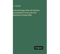 Untersuchungen über die Existenz Verschiedener Arten unter den Asiatischen Orang-Affen